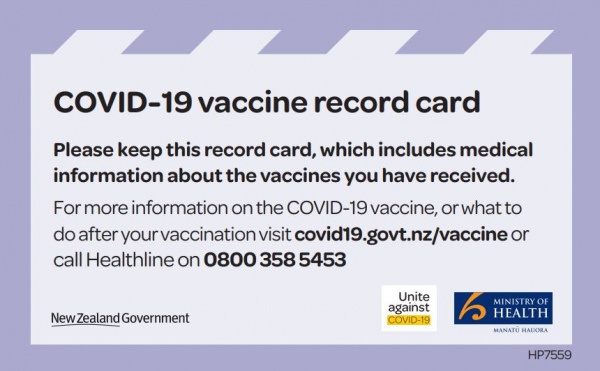 Covid-19 vaccine record card. Says for more information on COVID-19 vaccine or what to do after a vaccination to visit covid19.govt.nz/vaccine or call Healthline on 0800 358 5453